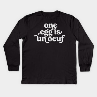 One Egg Is Un Ouef / Punny Francophile  - puns are life Kids Long Sleeve T-Shirt